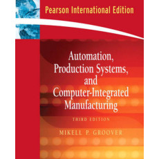 Automation, Production Systems, and Computer-Integrated Manufacturing