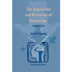 The Acquisition and Retention of Knowledge: A Cognitive View