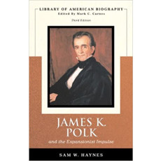 James K. Polk and the Expansionist Impulse