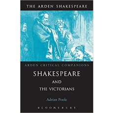 Shakespeare and the Victorians (Arden Shakespeare: Arden Critical Companions)