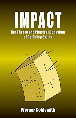 Impact: The Theory and Physical Behaviour of Colliding Solids
