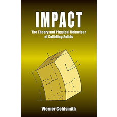 Impact: The Theory and Physical Behaviour of Colliding Solids