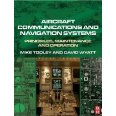 Aircraft Communications and Navigation Systems: Principles, Maintenance and Operation for Aircraft Engineers and Technicians