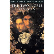 The Two Noble Kinsmen (Arden Shakespeare: Third Series)