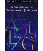 The Arden Dictionary of Shakespeare Quotations (Arden Critical Companions)