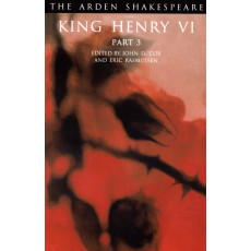 King Henry VI, Part 3 (Arden Shakespeare: Third Series)