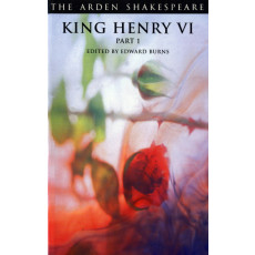 King Henry VI Part 1 (Arden Shakespeare: Third Series)