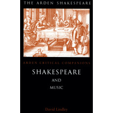 Shakespeare and Music (Arden Shakespeare)