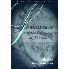 Shakespeare and the Language of Translation ( Arden Shakespeare: Shakespeare and Language Series)