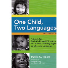 One Child, Two Languages: A Guide for Early Childhood Educators of Children Learning English as a Second Language