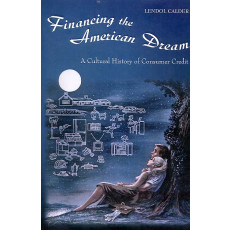 Financing the American Dream: A Cultural History of Consumer Credit