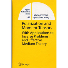 Polarization and Moment Tensors: With Applications to Inverse Problems and Effective Medium Theory