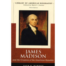 James Madison and the Creation of the American Republic (2006)