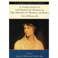 Vindication of the Rights of Woman and The Wrongs of Woman, A, or Maria, A Longman Cultural Edition (2006)