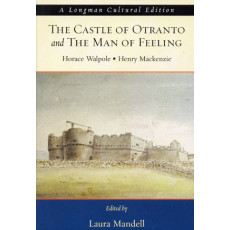 Castle of Otranto and the Man of Feeling, The, A Longman Cultural Edition (2006)