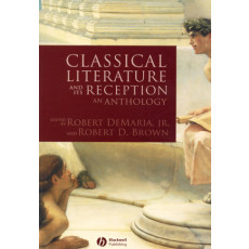 Classical Literature and Its Reception: An Anthology (2006)