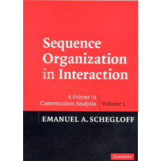 Sequence Organization in Interaction: A Primer in Conversation Analysis (2007)