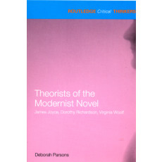 Theorists of the Modernist Novel: James Joyce, Dorothy Richardson and Virginia Woolf(2006)