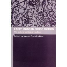 Early Modern Prose Fiction: The Cultural Politics of Reading (2006)
