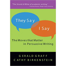 They Say/I Say: The Moves That Matter In Persuasive Writing