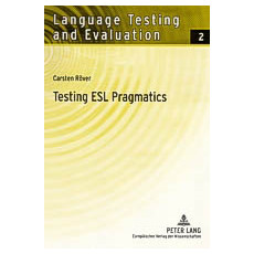 Testing Esl Pragmatics: Development And Validation Of A Web-based Assessment Battery (2005)