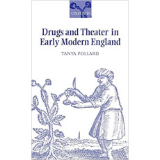 Drugs and Theater in Early Modern England(2005)
