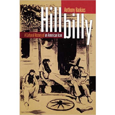 Hillbilly A Cultural History of an American Icon (2005)