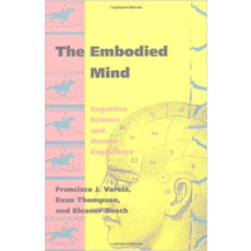The Embodied Mind: Cognitive Science and Human Experience(1992)