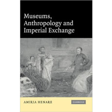 Museums, Anthropology and Imperial Exchange