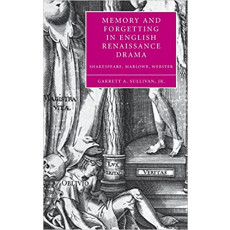 Memory and Forgetting in English Renaissance Drama(2005)