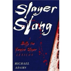 Slayer Slang: A Buffy the Vampire Slayer Lexicon (2004)