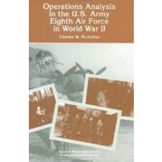 Operations Analysis in the U.S. Army Eighth Air Force in World War II