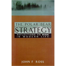 The Polar Bear Strategy: Reflections on Risk in Modern Life(1999)