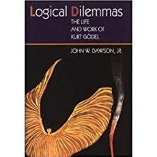 Logical Dilemmas: The Life and Work of Kurt Godel(1996)