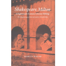 Shakespeare, Milton and Eighteenth-Century Literary Editing(2004)