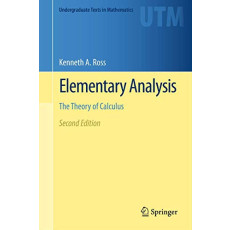 Elementary Analysis: The Theory of Calculus, 2ed (Undergraduate Texts in Mathematics)