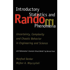 Introductory Statistics and Random Phenomena: Uncertainty, Complexity and Chaotic Behavior in Engineering and Science (Statistics for Industry and Technology)