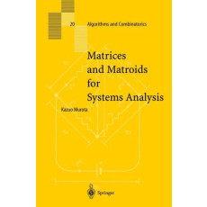 Matrices and Matroids for Systems Analysis - Algorithms and Combinatorics Vol.20(2000)