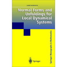 Normal Forms and Unfoldings for Local Dynamical Systems - Springer Monographs in Mathematics(2002)