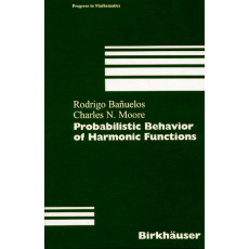 Probabilistic Behavior of Harmonic Functions: Progress in Mathematics Vol.175(1999)