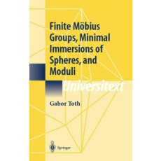 Finite Moebius Groups, Minimal Immersions of Spheres, and Moduli: Universitext(2002)