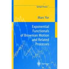 Exponential Functionals of Brownian Motion and Related Processes: Springer Finance(2001)