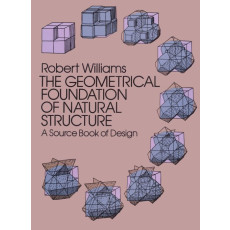 The Geometrical Foundation of Natural Structure: A Source Book of Design