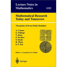 Mathematical Research Today and Tomorrow. Viewpoints of Seven Fields Medalists: Lecture Notes in Mathematics Vol.1525(1992)