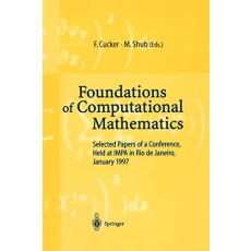 Foundations of Computational Mathematics: Selected Papers of a Conference, Held at IMPA in Rio de Janeiro, January 1997(1997)