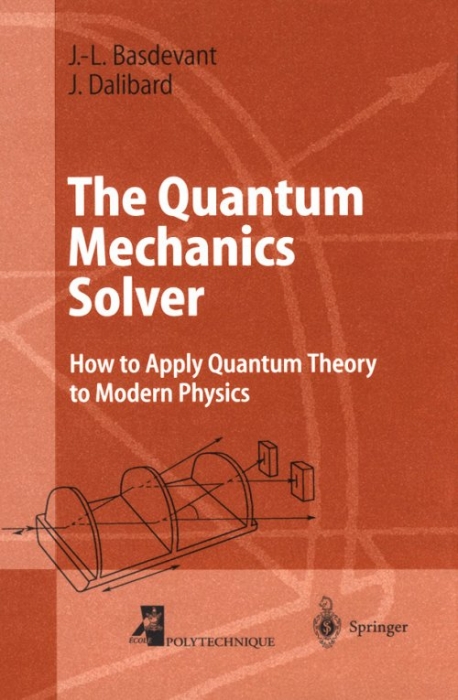 The Quantum Mechanics Solver: How to Apply Quantum Theory to Modern Physics(2000)