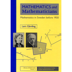 Mathematics and Mathematicians: Mathematics in Sweden before 1950 - History of Mathematics Vol.13(1998)