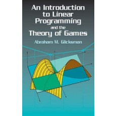 An Introduction to Linear Programming and the Theory of Games
