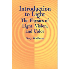 Introduction to Light: The Physics of Light, Vision, and Color