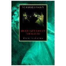 The Cambridge Companion to Shakespearean Tragedy